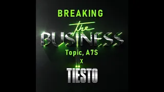 Tiesto X Topic, A7S - Breaking The Business (JL Mashup)