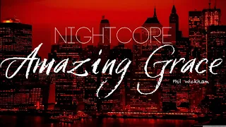 Amazing Grace Phil Wickham Nightcore | Stella Ebnz |