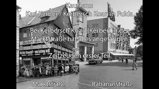 Bei Kerbersch Koarl (Kerber) in der Marktstraße Fulda hat alles angefangen - Zeitzeugen Teil 1