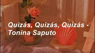 quizás, quizás, quizás // letra // tonina saputo