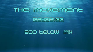 The Movement - Retriever (800 Below Mix)