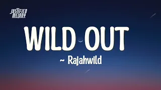 Rajahwild - Wild Out (Lyrics)