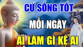 Sống Ở Đời Bỏ Á.c Làm Lành Để An Vui Giải Thoát l Ai Làm Mặc Gì Kệ Ai - Bình An Trọn Đời Rất Hay