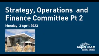 6 April 2023 | Strategy, Operations and Finance Committee meeting Part 2