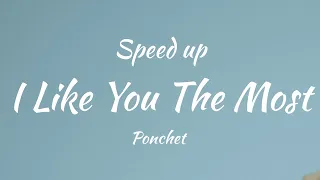 (Vietsub - Lyric - SPEED UP) I like you the most - Ponchet | cuz you're the one that I like I can't