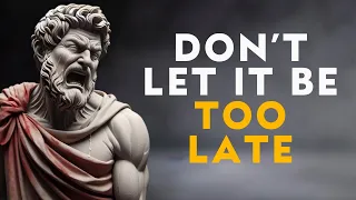 Stoic Lessons People Learn Too Late in Life | You'll Not Regret Watching This Video