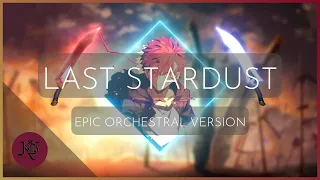 【Last Stardust】Fate/stay night: Unlimited Blade Works | ＜EPIC ORCHESTRAL VERSION＞