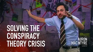 Solving The Conspiracy Theory Crisis | 2/22/23