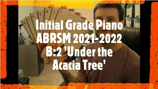 B:2 'Under the Acacia Tree' - Initial Grade Piano - ABRSM 2021-2022