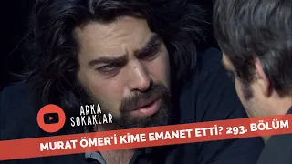 Murat Ömer'i Kime Emanet Etti? 293. Bölüm