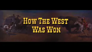HOW THE WEST WAS WON - OPENING CREDITS RE-EDIT