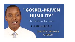 "A Gospel-Driven Humility." (Philippians 2:5-11)