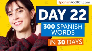 Day 22: 220/300 | Learn 300 Spanish Words in 30 Days Challenge