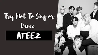 Try Not To Sing or Dance | ATEEZ