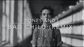 Tones and I - Bad Child - (KAK-D Remix)