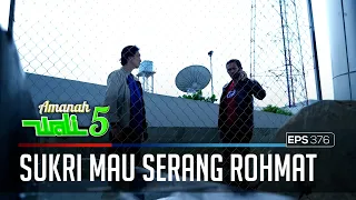 GAWAT!SUKRI MAU KUMPULIN PASUKAN UNTUK MENGHADANG ROHMAT - AMANAH WALI 5 [PART 2]