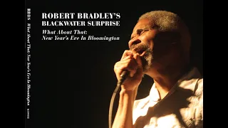Robert Bradley's Blackwater Surprise - "Will the Circle Be Unbroken" - Live in Bloomington 12.31.05