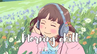 Good vibes music, motivative songs, chill songs | Chill music playlist to start a new day | Good day