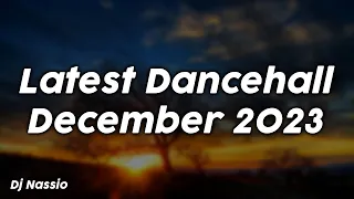 Latest Dancehall December 2023 - Dj Nassio