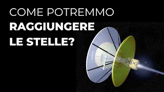 Come potremmo raggiungere le stelle? Tecnologie realistiche per i viaggi interstellari