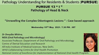 Pursue 13 ' I '( Uploaded) Unravelling the Complex Odontogenic Lesions “ : Case based approach