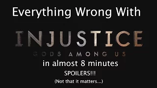 Everything Wrong With Injustice: Gods Among Us in Almost 8 Minutes