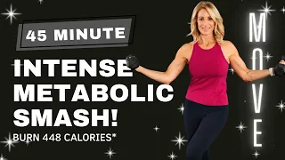 45 Minute Intense Metabolic Smash | Total Body Workout | Cardio & Strength