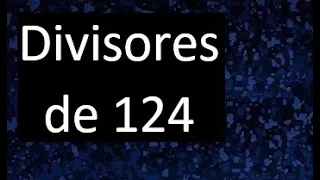 divisores de 124 , cuales son los divisores de 124 , factors of 124
