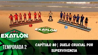 Capítulo 80 | Duelo crucial por supervivencia Exatlón. | Temporada 2 | Exatlón México