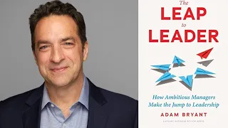 The Leap to Leader Author Talk with Adam Bryant