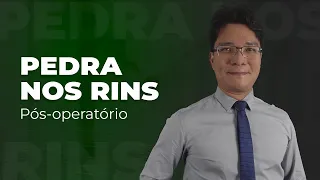 Pedra nos rins - Pós operatório