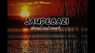 Saudebazi|| slowed and reverb|| #javedali #sleepmusic #hindisong #subscribe