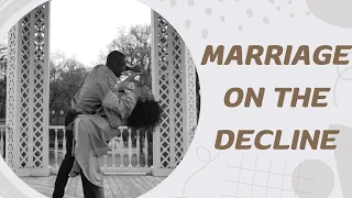 THE DECLINE OF MARRIGE