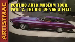 Pontiac Oakland Auto Museum Tour Pt 2 - The Art of Van and Fitz!