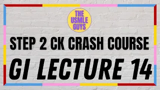 USMLE Guys Step 2 CK Crash Course: GI Lecture 14