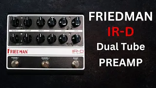 Friedman IR-D Dual Tube Preamp -TUBES ARE AWESOME!