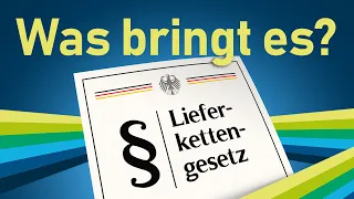 Das Lieferkettengesetz: Endlich mehr Nachhaltigkeit? | klima:check