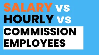 Salary vs Hourly vs Commission Employees: Which is Best for Your Business?