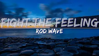 Rod Wave - Fight The Feeling (Explicit) (Lyrics) - Full Audio, 4k Video