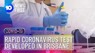 Rapid Coronavirus Test Developed In Brisbane But Not Being Used By Australia | 10 News First