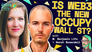 Is Web3 the New Occupy Wall St? with Benjamin Life & Sarah Baxendell | Green Pill #75