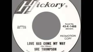 Sue Thompson – “Love Has Come My Way” (Hickory) 1967