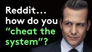 Redditors Reveal How They "Cheat the System"