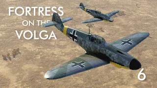 IL-2 Great Battles - Fortress on the Volga Campaign - Episode 6