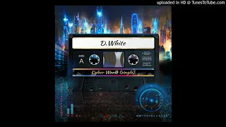 D.White - Cyber World (Original Version) [Italo Disco 2019]