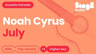 Noah Cyrus - July (Higher Key) Karaoke Acoustic