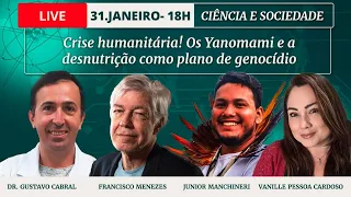 Ciência e Sociedade | Os Yanomami e a desnutrição como plano de genocídio - 31/Janeiro  18h