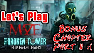 Maze: The Broken Tower Play-through Bonus Chapter Part 2... sort of