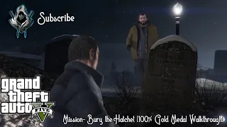 GTA 5 - Mission- Bury the Hatchet [100% Gold Medal Walkthrough]