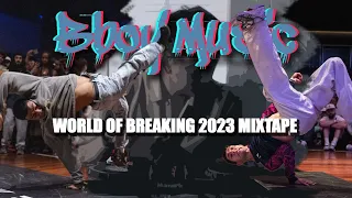 Bboy Music 2023 / World Of Breaking 2023 Mixtape / Bboy Mixtape 2023